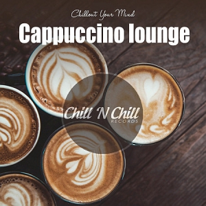 VA - Cappuccino Lounge: Chillout Your Mind