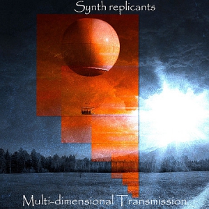 Synth Replicants - Multi-Dimensional Transmission