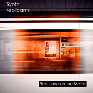 Synth Replicants - Real Love on the Metro
