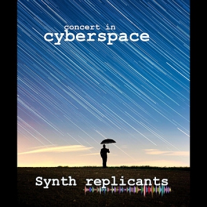 Synth Replicants - Concert in Cyberspace