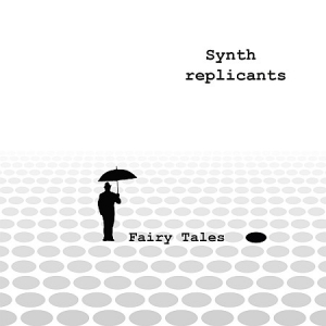 Synth Replicants - Fairy Tales