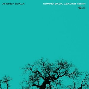 Andrea Scala - Coming Back, Leaving Again