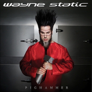 Wayne Static - Pighammer