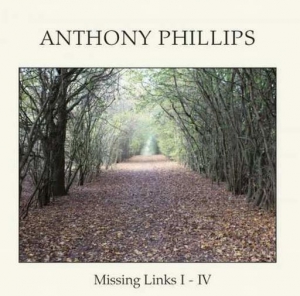 Anthony Phillips - Missing Links I-IV