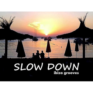 VA - Slow Down: Ibiza Grooves