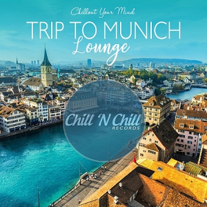 VA - Trip to Munich Lounge: Chillout Your Mind