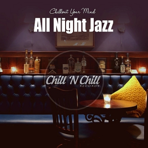 VA - All Night Jazz: Chillout Your Mind 