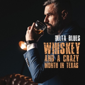 VA - Whiskey and a Crazy Month in Texas – Delta Blues