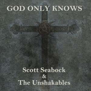 Scott Seabock & The Unshakables - God Only Knows