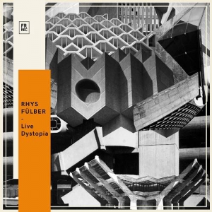 Rhys Fulber - Live Dystopia