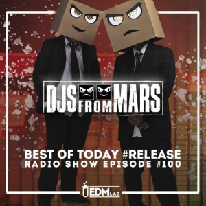 Djs From Mars - Best Of Today #Release by EDM Lab 100 (Special Episode) (2021-02-05)