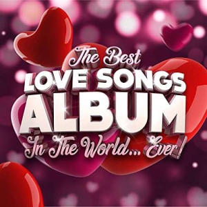VA - The Best Love Songs Album In the World...Ever!