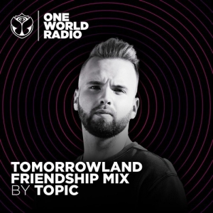 Topic - Tomorrowland Friendship Mix (2021-03-04)