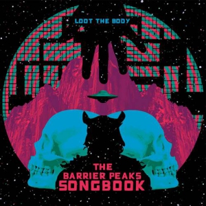 Loot The Body - The Barrier Peaks Songbook
