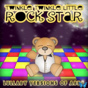 Twinkle Twinkle Little Rock Star - Lullaby Versions of ABBA