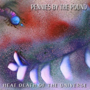 Pennies by the Pound - Heat Death Of The Universe
