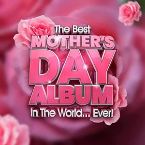VA - The Best Mother's Day Album In The World...Ever!