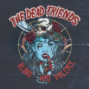 The Dead Friends - Blood And Violence