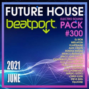 VA - Beatport Future House: Electro Sound Pack #300