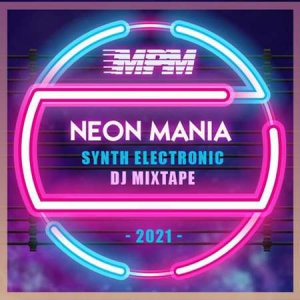 VA - Neon Mania: Synth Electronic DJ Mixtape