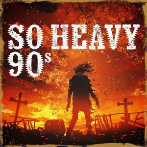 VA - So Heavy 90s