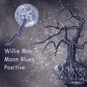 Willie May - Moon Blues Positive