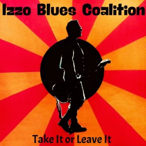 Izzo Blues Coalition - Take It or Leave It