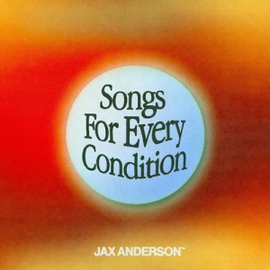 Jax Anderson - Songs For Every Condition