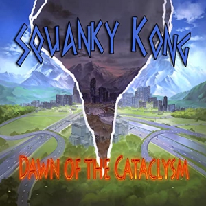 Squanky Kong - Dawn Of The Cataclysm
