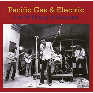 Pacific Gas And Electric - Live 'N' Kicking at Lenxingto