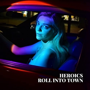 Heroics - Roll Into Town 
