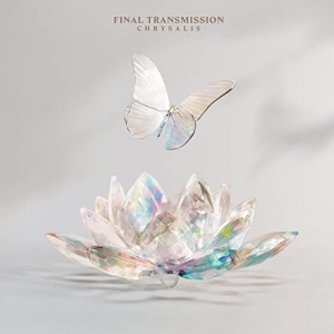 Final Transmission - Chrysalis