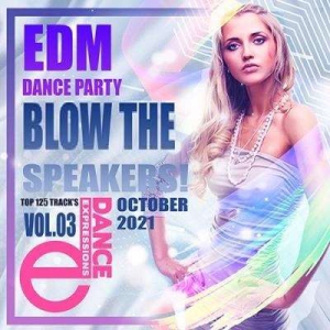 VA - Blow The Speakers: EDM Party [Vol.03]