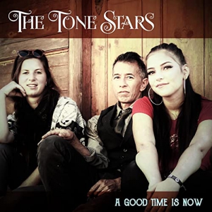 The Tone Stars - A Good Time Is Now