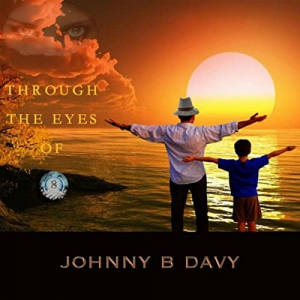Johnny B Davy - Through The Eyes Of 8
