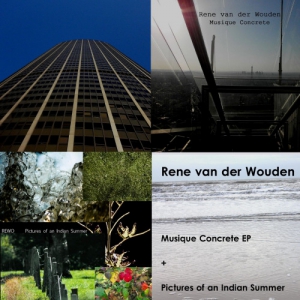 Rene van der Wouden - Music Concrete and Pictures of an Indian Summer 