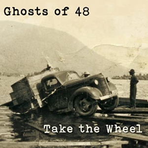 Ghosts Of 48 - Take The Wheel