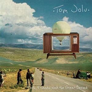 Tom Jolu - Fools, Friends, And The Great Beyond