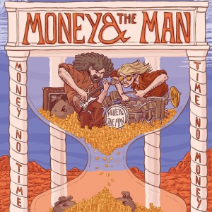 Money & the Man - Money No Time, Time No Money