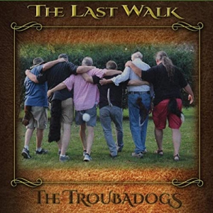 The Troubadogs - The Last Walk