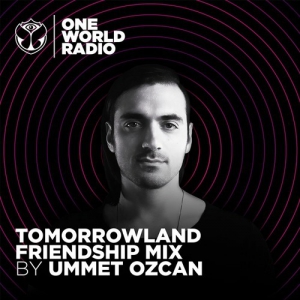  Ummet Ozcan - Tomorrowland Friendship Mix (2021-10-28)