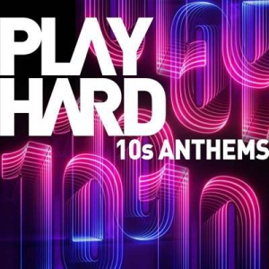 VA - Play Hard - 10s Anthems