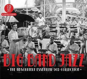 VA - Big Band Jazz: The Absolutely Essential [3CD Collection]