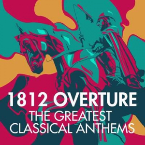 VA - 1812 Overture - The Greatest Classical Anthems