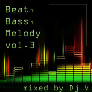 VA - Beat, Bass, Melody vol.3 (mixed by Dj V)
