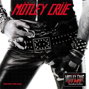 Motley Cr&#252;e - Too Fast For Love [40th Anniversary Remastered]
