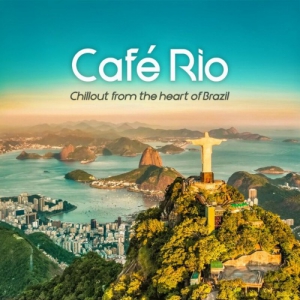 VA - Cafe Rio [Chillout from the heart of Brazil]