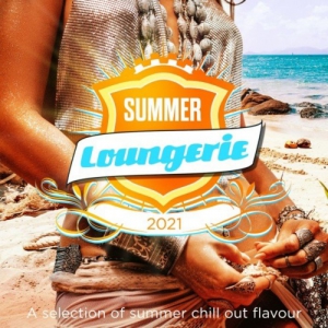 VA - Summer Loungerie 2021 [A Selection of Summer Chill out Flavour]