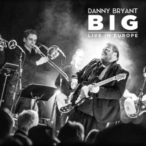 Danny Bryant - Big. Live In Europe