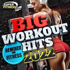 VA - Big Workout Hits 2022 - Remixed for Fitness!